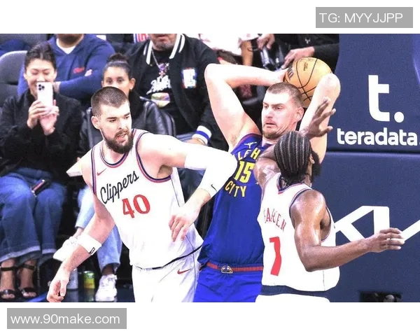 快船与掘金激战全场直播精彩回顾与分析 快船与掘金激战全场直播精彩回顾与分析